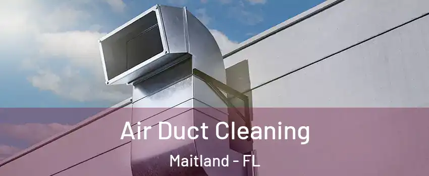  Air Duct Cleaning Maitland - FL