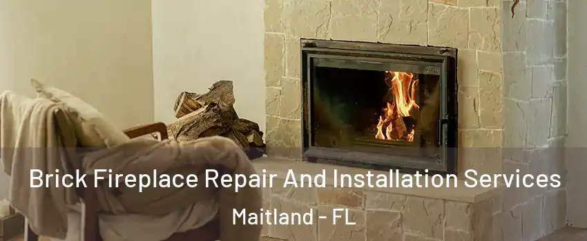  Brick Fireplace Repair And Installation Services Maitland - FL