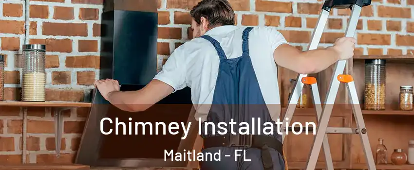  Chimney Installation Maitland - FL