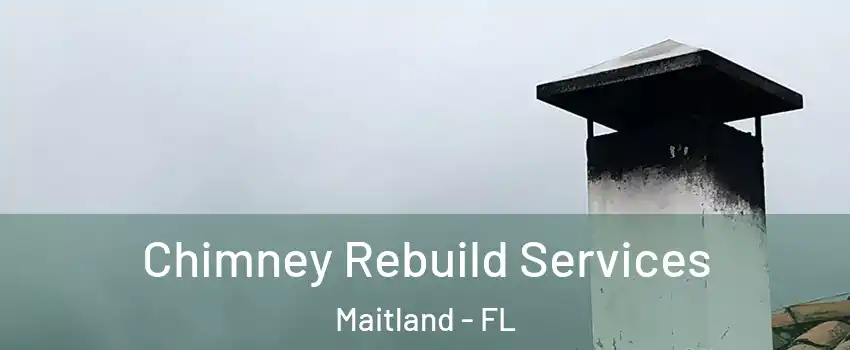  Chimney Rebuild Services Maitland - FL