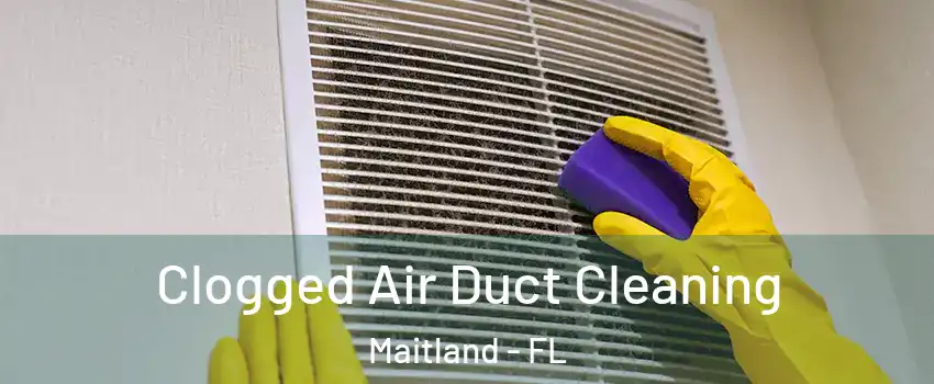  Clogged Air Duct Cleaning Maitland - FL