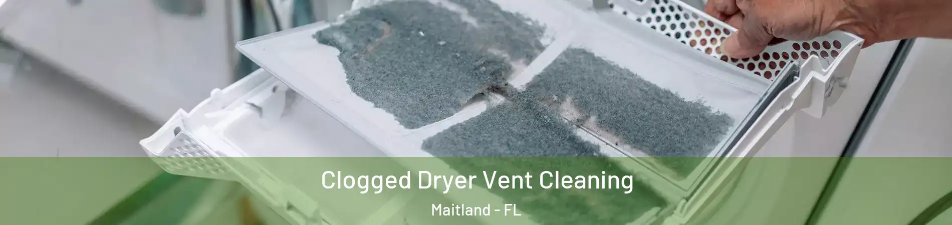  Clogged Dryer Vent Cleaning Maitland - FL