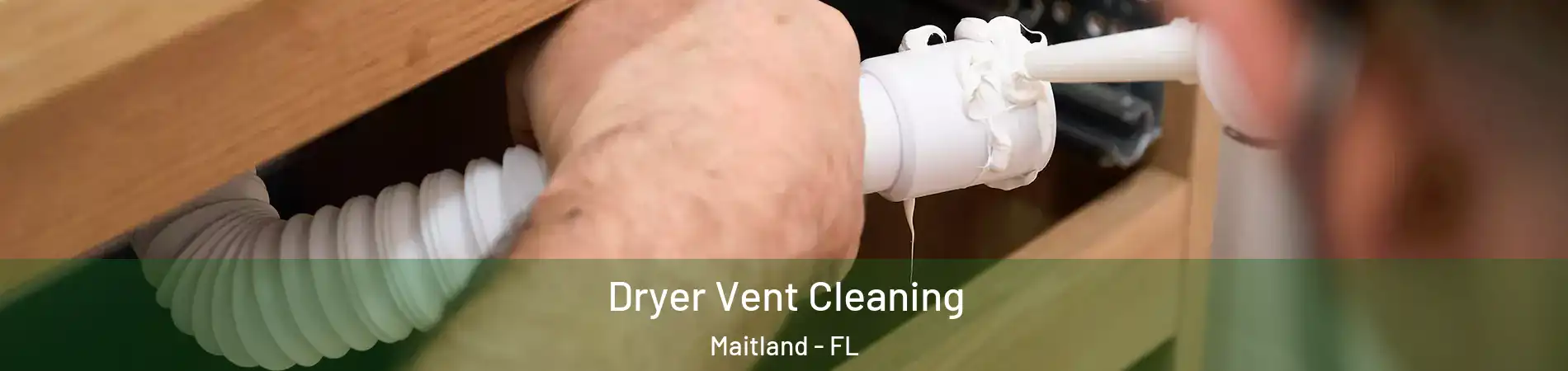  Dryer Vent Cleaning Maitland - FL