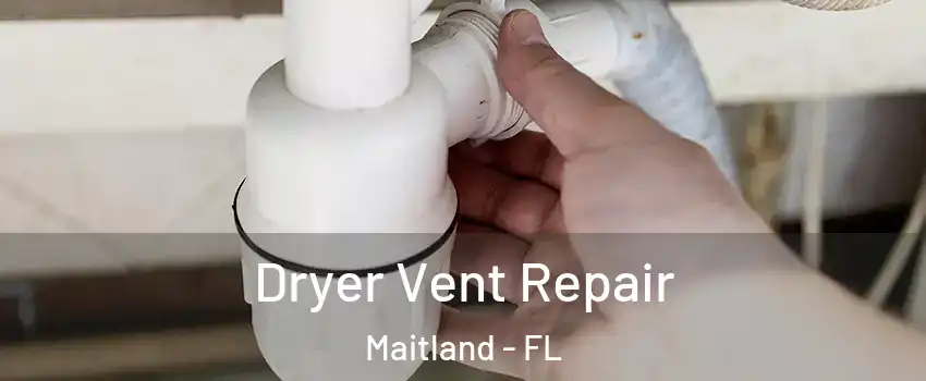  Dryer Vent Repair Maitland - FL