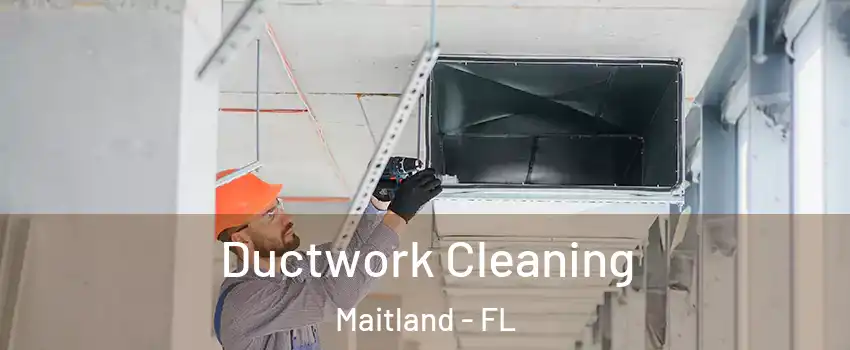 Ductwork Cleaning Maitland - FL