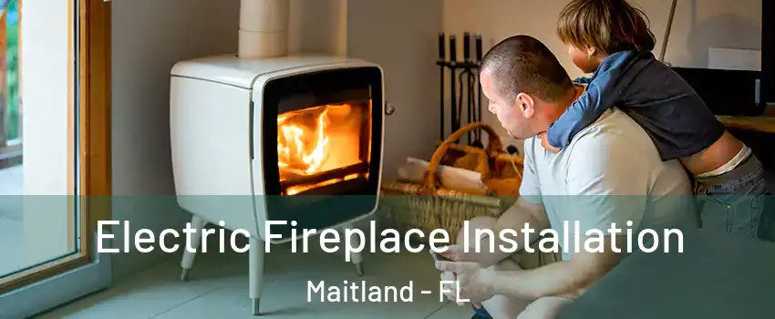  Electric Fireplace Installation Maitland - FL