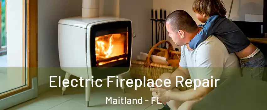  Electric Fireplace Repair Maitland - FL