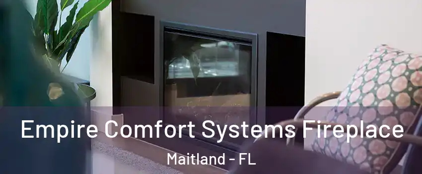  Empire Comfort Systems Fireplace Maitland - FL