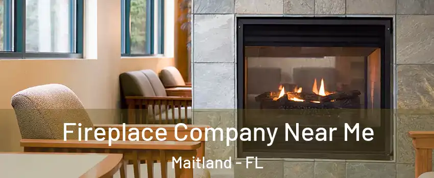  Fireplace Company Near Me Maitland - FL