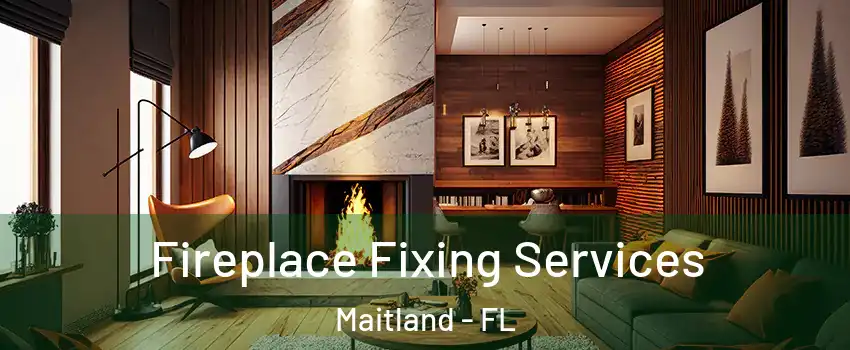  Fireplace Fixing Services Maitland - FL