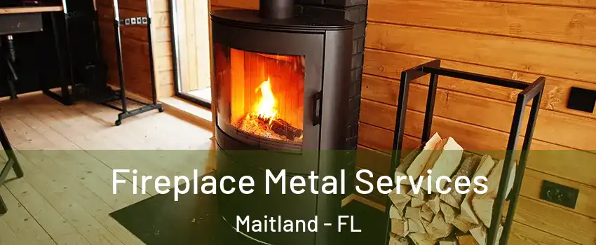  Fireplace Metal Services Maitland - FL