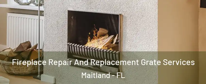  Fireplace Repair And Replacement Grate Services Maitland - FL