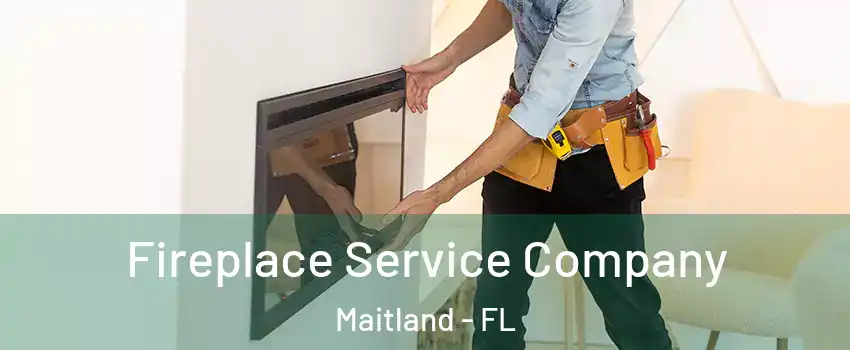 Fireplace Service Company Maitland - FL