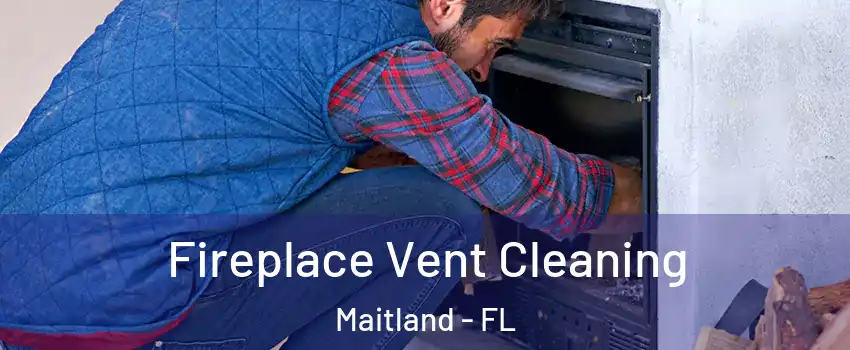 Fireplace Vent Cleaning Maitland - FL