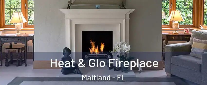  Heat & Glo Fireplace Maitland - FL