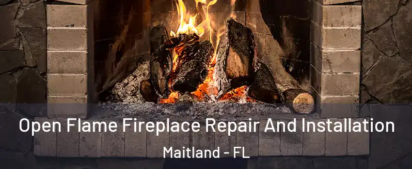  Open Flame Fireplace Repair And Installation Maitland - FL