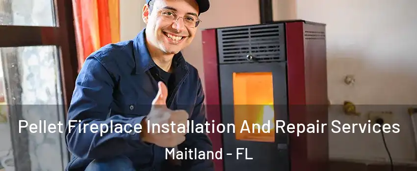 Pellet Fireplace Installation And Repair Services Maitland - FL