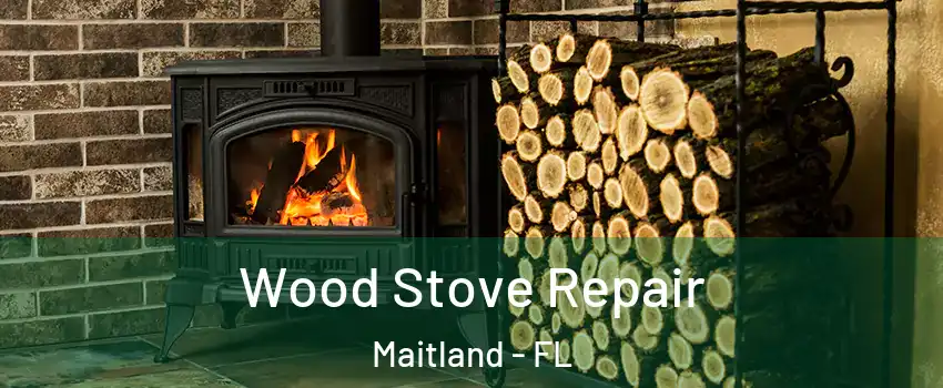  Wood Stove Repair Maitland - FL